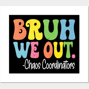 Bruh We Out Chaos Coordinators Last Day Of School Groovy Posters and Art